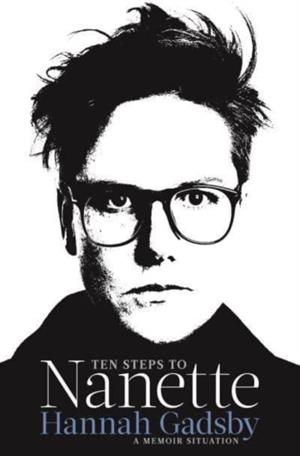 TEN STEPS TO NANETTE : A MEMOIR SITUATION | 9781911630258 | HANNAH GADSBY