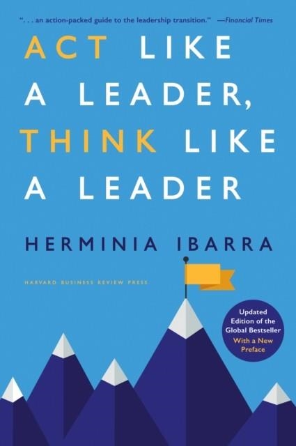 ACT LIKE A LEADER, THINK LIKE A LEADER | 9781647825546 | HERMINIA IBARRA