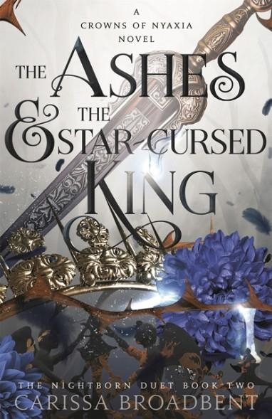 THE ASHES AND THE STAR-CURSED KING  | 9781035040971 | CARISSA BROADBENT