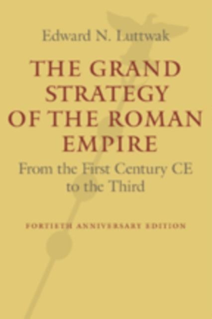 THE GRAND STRATEGY OF THE ROMAN EMPIRE | 9781421419459 | EDWARD N. LUTTWAK