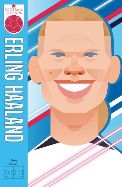 FOOTBALL LEGENDS 09: ERLING HAALAND | 9780702333255 | BEN LERWILL