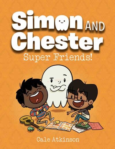 SIMON AND CHESTER 04: SUPER FRIENDS | 9781774880036 | CALE ATKINSON