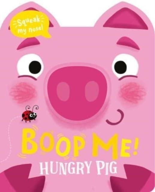 BOOP MY NOSE HUNGRY PIG | 9781801057585 | CLAIRE BAKER