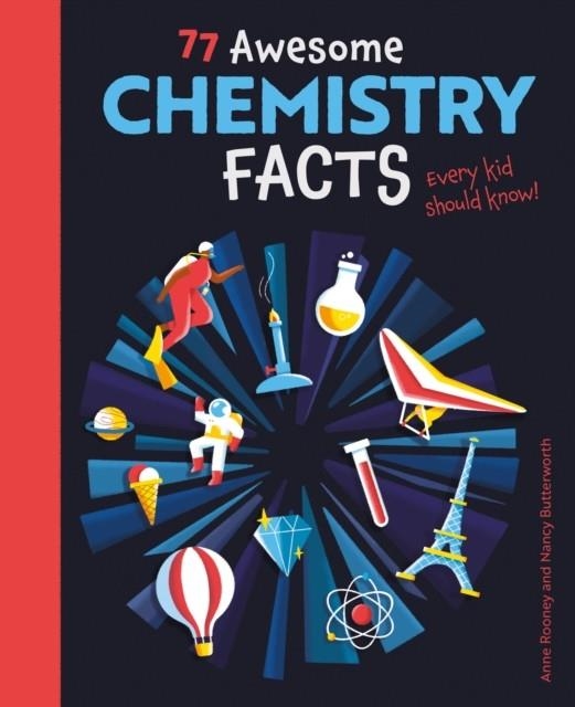 77 AWESOME CHEMISTRY FACTS EVERY KID SHOULD KNOW! | 9781398821934 | ANNE ROONEY