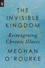 INVISIBLE KINGDOM | 9780399573309 | MEGHAN O'ROURKE