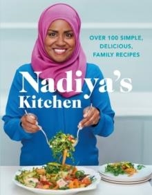 NADIYA'S KITCHEN : OVER 100 SIMPLE, DELICIOUS, FAMILY RECIPES | 9780718184513 | NADIYA HUSSAIN