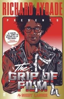 THE GRIP OF FILM | 9780571316564 | RICHARD AYOADE