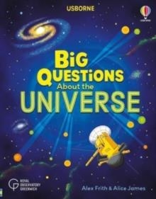 BIG QUESTIONS ABOUT THE UNIVERSE | 9781805318279 | ALICE JAMES AND ALEX FRITH
