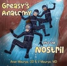 GREASY'S ANATOMY : INTO THE NOSTRIL | 9781838757298 | OD ANAR MAURYA