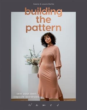 BUILDING THE PATTERN : SEW YOUR OWN CAPSULE WARDROBE | 9781787135499 | LAURA HUHTA , SAARA HUHTA 