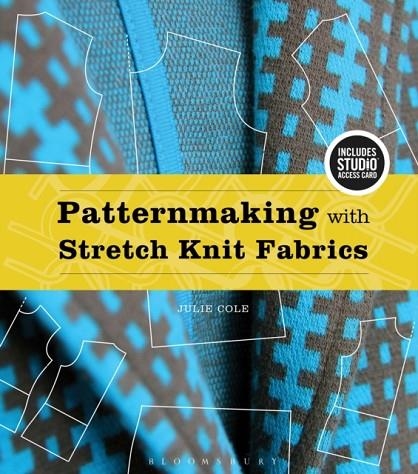 PATTERNMAKING WITH STRETCH KNIT FABRICS : BUNDLE BOOK + STUDIO ACCESS CARD | 9781501318245 | JULIE COLE