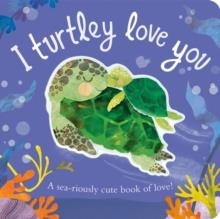 I TURTLEY LOVE YOU | 9781838915681 | HARRIET EVANS