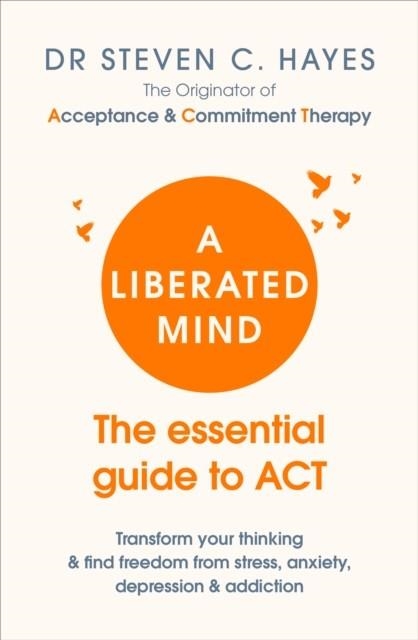 A LIBERATED MIND | 9781785041181 | DR STEVEN HAYES