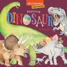 HELLO, WORLD! KIDS' GUIDES: EXPLORING DINOSAURS | 9780593568194 | JILL MCDONALD