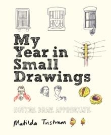 MY YEAR IN SMALL DRAWINGS | 9781782405344 | MATILDA TRISTRAM