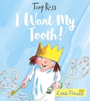 I WANT MY TOOTH! | 9781783446018 | TONY ROSS