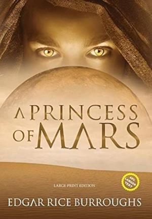 A PRINCESS OF MARS (ANNOTATED, LARGE PRINT) | 9781649221070 | EDGAR RICE BURROUGHS