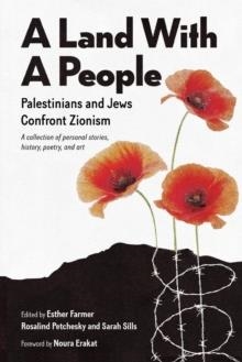 A LAND WITH A PEOPLE : PALESTINIANS AND JEWS CONFRONT ZIONISM | 9781583679296 | ESTHER FARMER, ROSALIND POLLACK PETCHESKY, SARAH SILLS