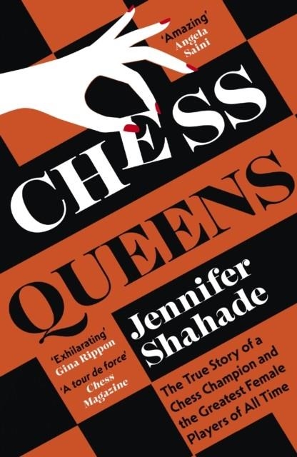 CHESS QUEENS : THE TRUE STORY OF A CHESS CHAMPION AND THE GREATEST FEMALE PLAYERS OF ALL TIME | 9781399701389 | JENNIFER SHAHADE