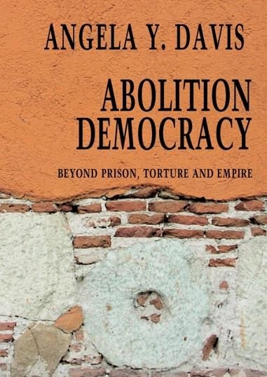 ABOLITION DEMOCRACY - OPEN MEDIA SERIES : BEYOND EMPIRE, PRISONS, AND TORTURE | 9781583226957 | ANGELA Y DAVIS