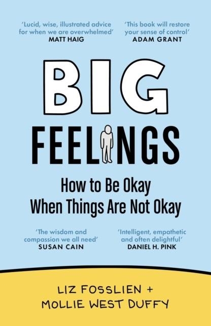 BIG FEELINGS : HOW TO BE OKAY WHEN THINGS ARE NOT OKAY | 9781838858537 | LIZ FOSSLIEN