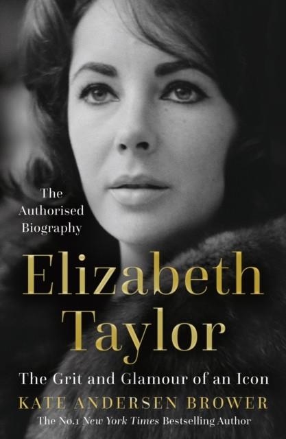 ELIZABETH TAYLOR : THE GRIT AND GLAMOUR OF AN ICON | 9780008435868 | KATE ANDERSEN BROWER