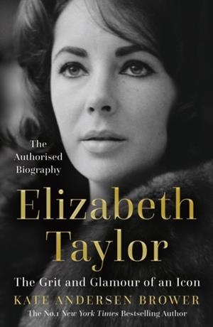 ELIZABETH TAYLOR : THE GRIT AND GLAMOUR OF AN ICON | 9780008435868 | KATE ANDERSEN BROWER