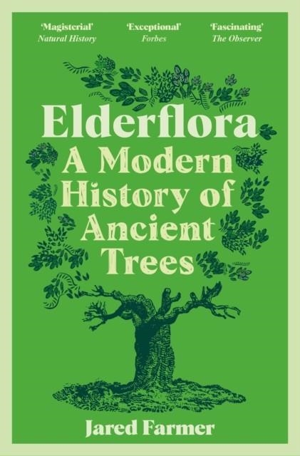ELDERFLORA : A MODERN HISTORY OF ANCIENT TREES | 9781035009060 | JARED FARMER