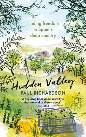 HIDDEN VALLEY : FINDING FREEDOM IN SPAIN'S DEEP COUNTRY | 9780349144795 | PAUL RICHARDSON