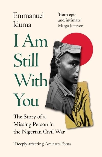 I AM STILL WITH YOU : THE STORY OF A MISSING PERSON IN THE NIGERIAN CIVIL WAR | 9780008430764 | EMMANUEL IDUMA