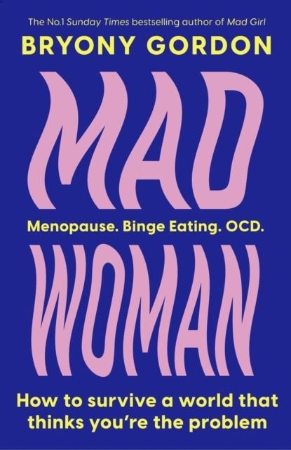 MAD WOMAN : THE HOTLY ANTICIPATED FOLLOW-UP TO  LIFECHANGING BESTSELLER, MAD GIRL | 9781035408689 | BRYONY GORDON