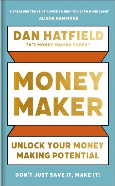 MONEY MAKER : UNLOCK YOUR MONEY-MAKING POTENTIAL | 9781399730433 | DAN HATFIELD