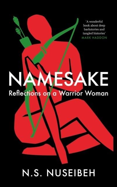 NAMESAKE : REFLECTIONS ON A WARRIOR WOMAN | 9781838852634 | N.S. NUSEIBEH