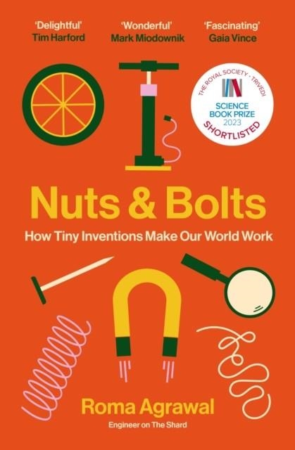 NUTS AND BOLTS : HOW TINY INVENTIONS MAKE OUR WORLD WORK | 9781529340112 | ROMA AGRAWAL