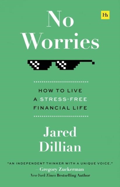 NO WORRIES : HOW TO LIVE A STRESS-FREE FINANCIAL LIFE | 9781804090558 | JARED DILLIAN
