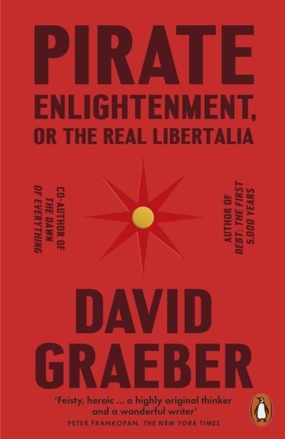 PIRATE ENLIGHTENMENT, OR THE REAL LIBERTALIA | 9781802061567 | DAVID GRAEBER