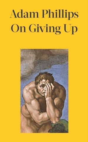 ON GIVING UP | 9780241656594 | ADAM PHILLIPS
