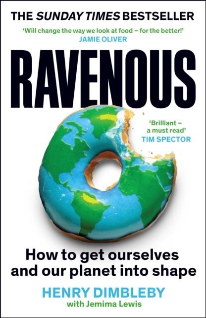 RAVENOUS : HOW TO GET OURSELVES AND OUR PLANET INTO SHAPE | 9781800816527 | HENRY DIMBLEBY