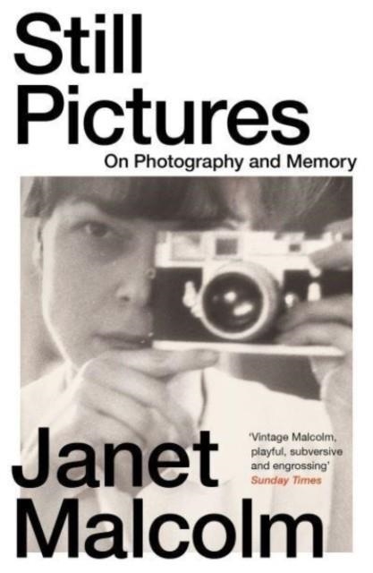 STILL PICTURES : ON PHOTOGRAPHY AND MEMORY | 9781783788378 | JANET MALCOLM