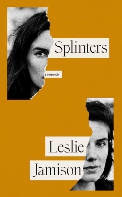 SPLINTERS : A MEMOIR | 9781783788910 | LESLIE JAMISON