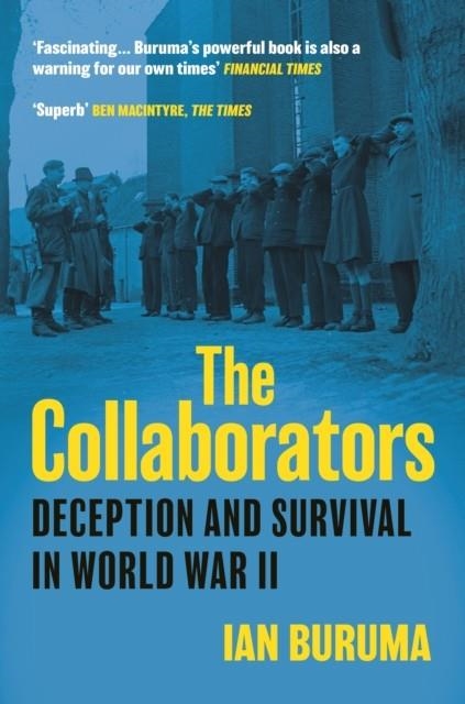 THE COLLABORATORS : THREE STORIES OF DECEPTION AND SURVIVAL IN WORLD WAR II | 9781838957674 | IAN BURUMA