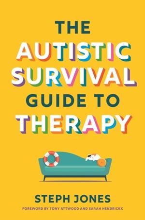 THE AUTISTIC SURVIVAL GUIDE TO THERAPY | 9781839977312 | STEPH JONES