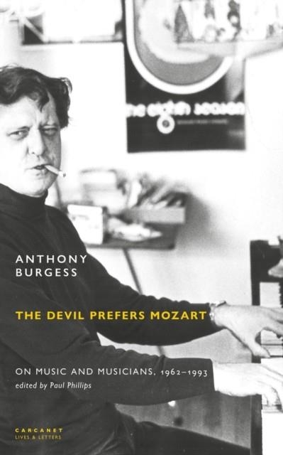 THE DEVIL PREFERS MOZART : ON MUSIC AND MUSICIANS, 1962-1993 | 9781800173088 | ANTHONY BURGESS