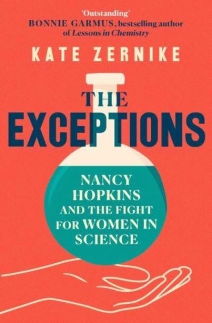 THE EXCEPTIONS : NANCY HOPKINS AND THE FIGHT FOR WOMEN IN SCIENCE | 9781398520035 | KATE ZERNIKE