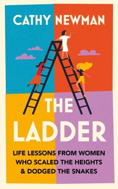 THE LADDER : LIFE LESSONS FROM WOMEN WHO SCALED THE HEIGHTS & DODGED THE SNAKES | 9780008567460 | CATHY NEWMAN