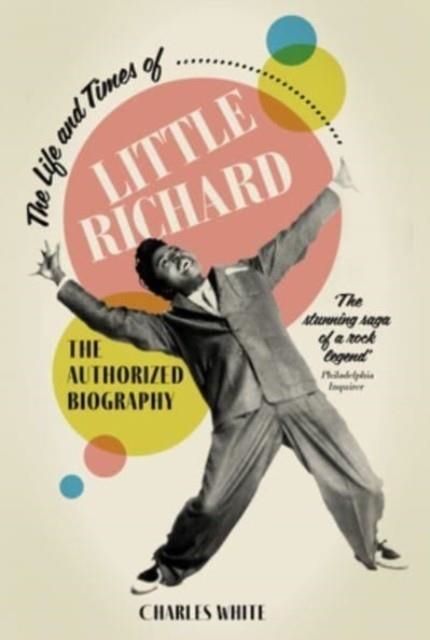 THE LIFE AND TIMES OF LITTLE RICHARD : THE AUTHORIZED BIOGRAPHY | 9781915841216 | CHARLES WHITE
