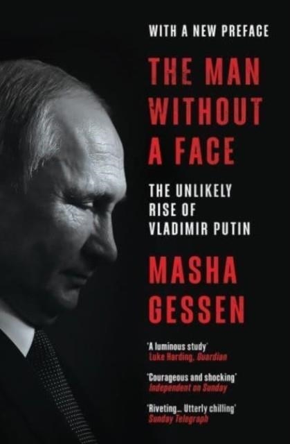 THE MAN WITHOUT A FACE : THE UNLIKELY RISE OF VLADIMIR PUTIN | 9781803510491 | MASHA GESSEN