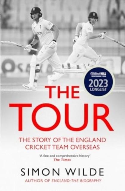 THE TOUR : THE STORY OF THE ENGLAND CRICKET TEAM OVERSEAS 1877-2022 | 9781471198502 | SIMON WILDE