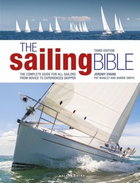 THE SAILING BIBLE : THE COMPLETE GUIDE FOR ALL SAILORS FROM NOVICE TO EXPERIENCED SKIPPER | 9781399412360 | JEREMY EVANS