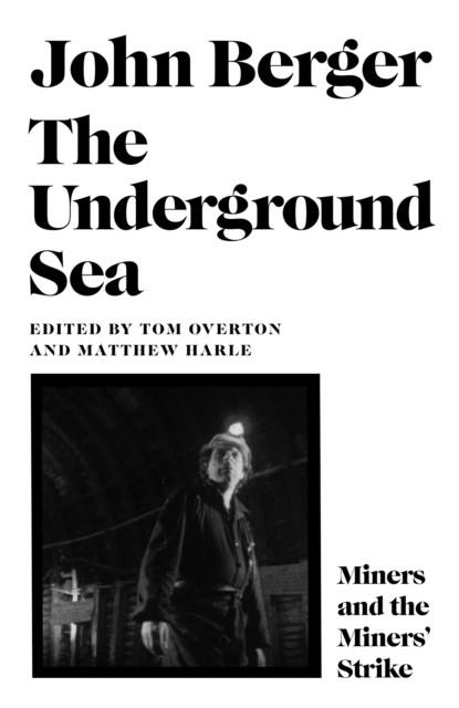 THE UNDERGROUND SEA | 9781805302995 | JOHN BERGER